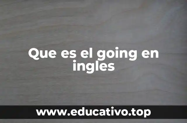 Que es el going en ingles
