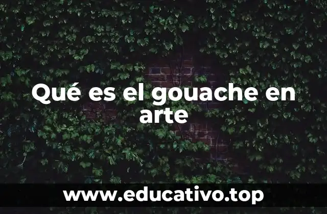 Qué es el gouache en arte