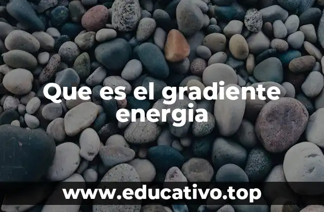Que es el gradiente energia