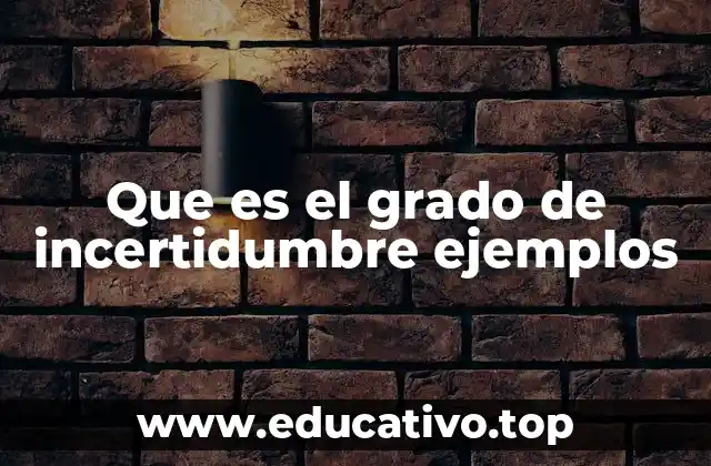 Que es el grado de incertidumbre ejemplos