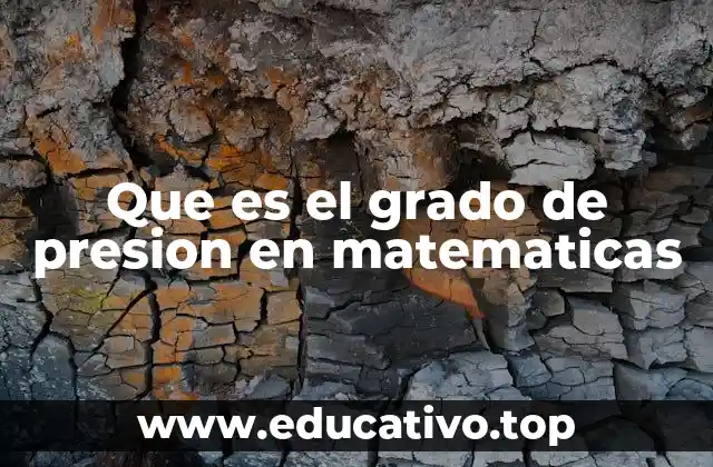 Que es el grado de presion en matematicas