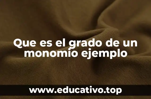 Que es el grado de un monomio ejemplo