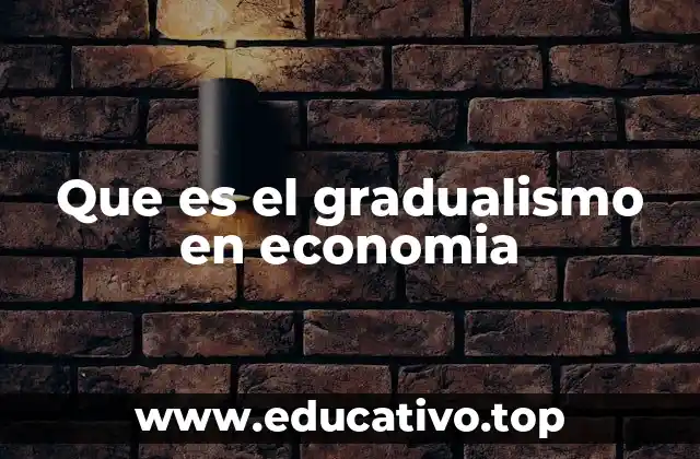 Que es el gradualismo en economia