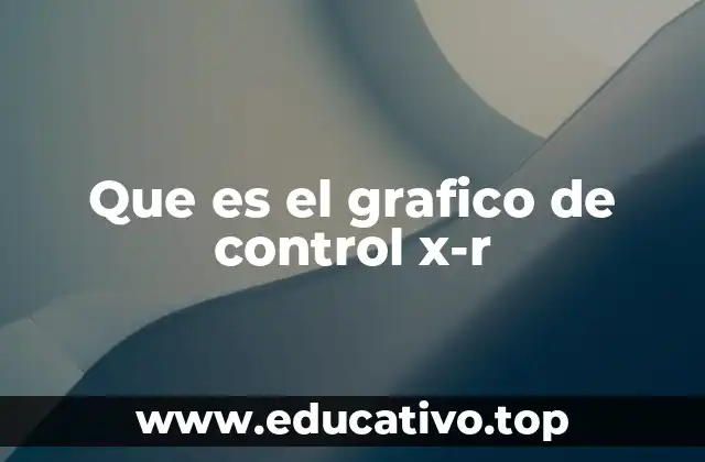 Que es el grafico de control x-r