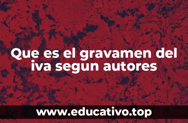 Que es el gravamen del iva segun autores