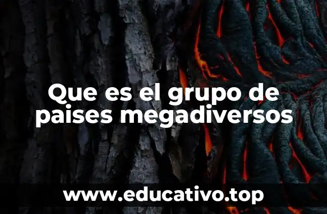 Que es el grupo de paises megadiversos
