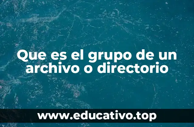 Que es el grupo de un archivo o directorio