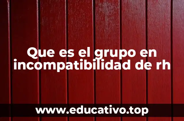 Que es el grupo en incompatibilidad de rh