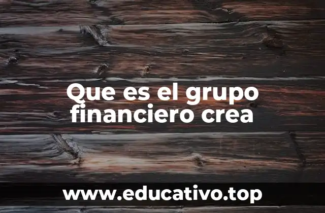 Que es el grupo financiero crea