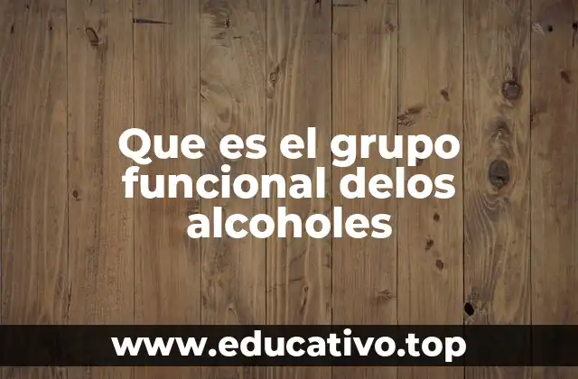 Que es el grupo funcional delos alcoholes