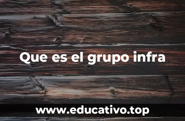 Que es el grupo infra