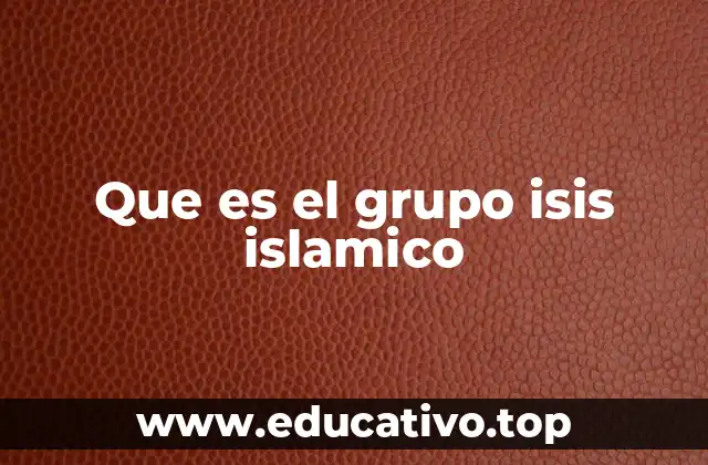 Que es el grupo isis islamico
