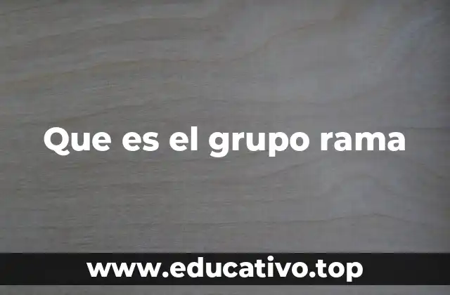 Que es el grupo rama