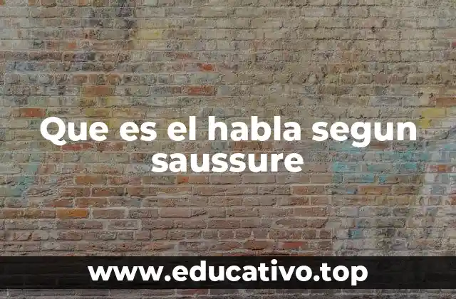 Que es el habla segun saussure