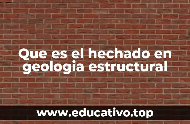 Que es el hechado en geologia estructural