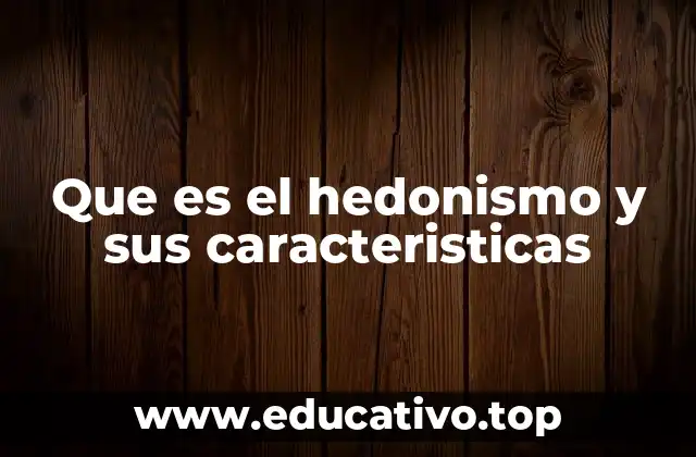 Que es el hedonismo y sus caracteristicas