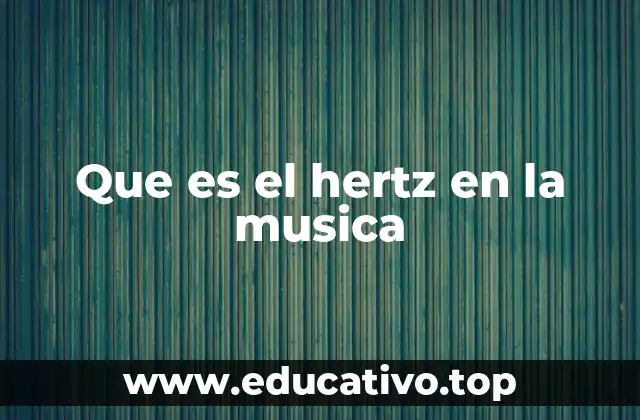 Que es el hertz en la musica