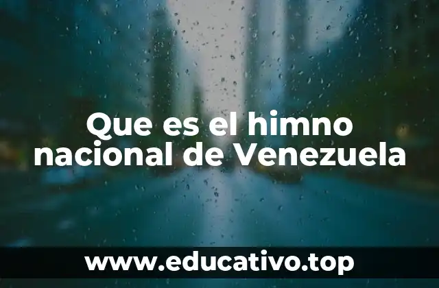 Que es el himno nacional de Venezuela
