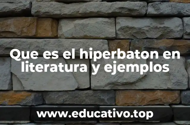 Que es el hiperbaton en literatura y ejemplos