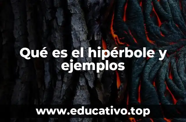 Qué es el hipérbole y ejemplos