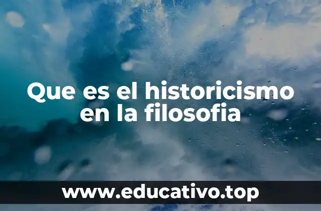 Que es el historicismo en la filosofia