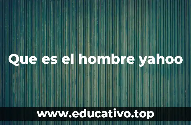 La dualidad del ser humano y el Yahoo como metáfora