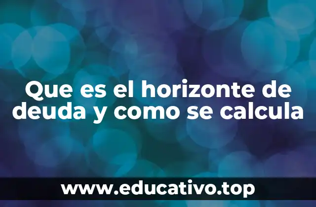Que es el horizonte de deuda y como se calcula