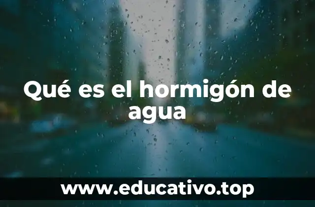 Qué es el hormigón de agua