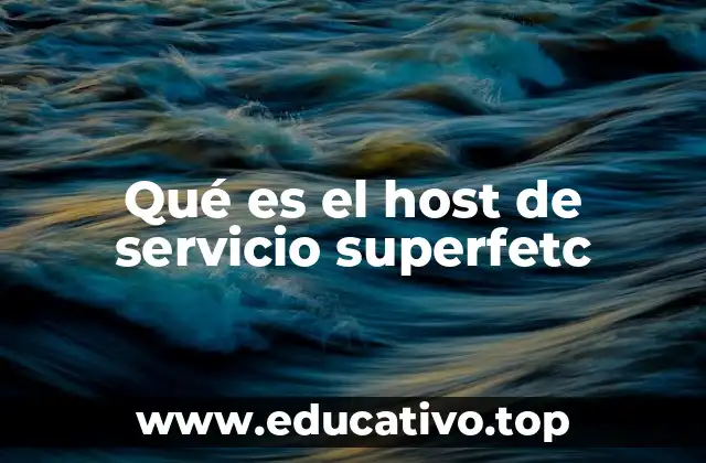 Qué es el host de servicio superfetc