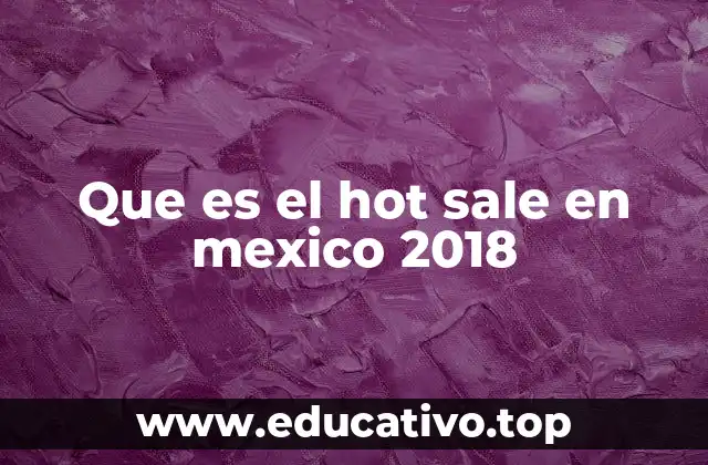 Que es el hot sale en mexico 2018