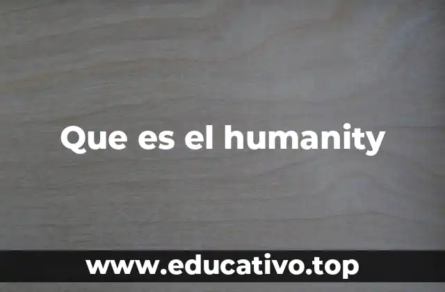 Que es el humanity