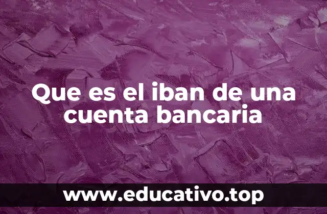 Que es el iban de una cuenta bancaria