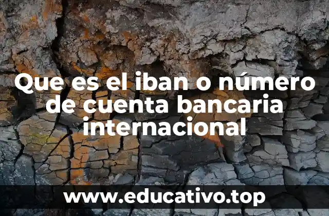 Que es el iban o número de cuenta bancaria internacional