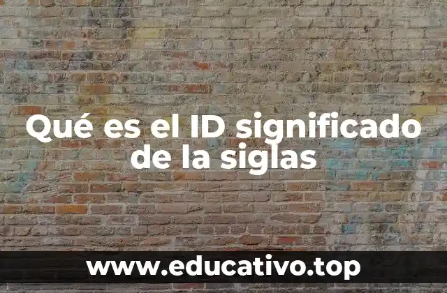 Qué es el ID significado de la siglas