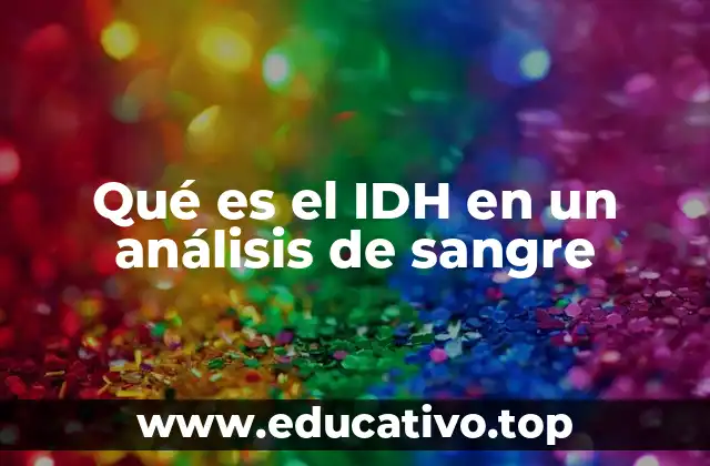 Qué es el IDH en un análisis de sangre
