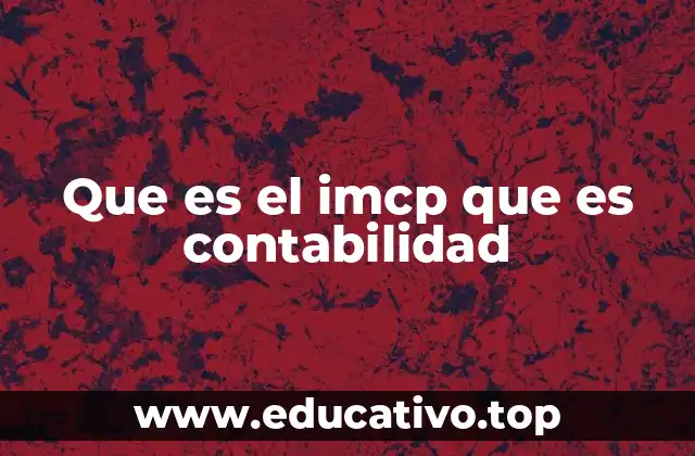 Que es el imcp que es contabilidad