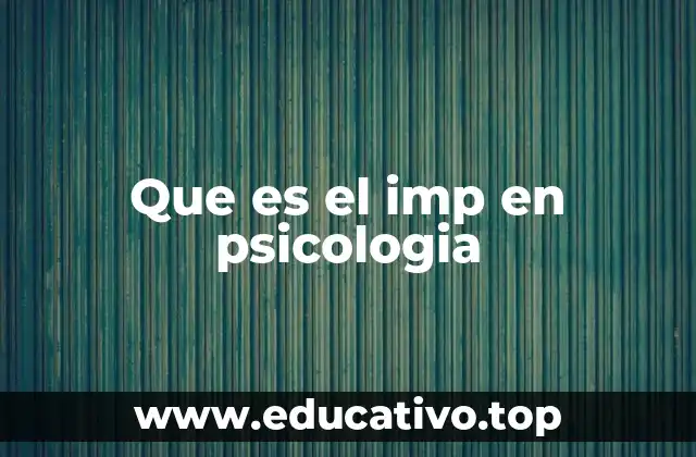 Que es el imp en psicologia