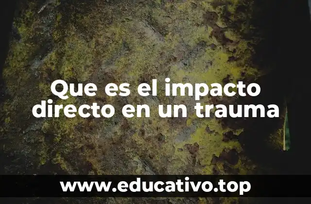 Que es el impacto directo en un trauma