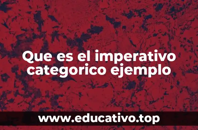 Que es el imperativo categorico ejemplo