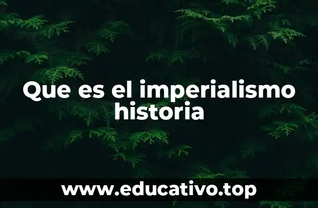 Que es el imperialismo historia