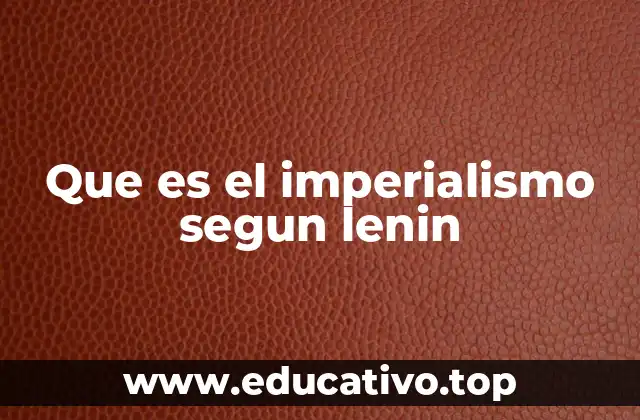 La base económica del imperialismo según Lenin