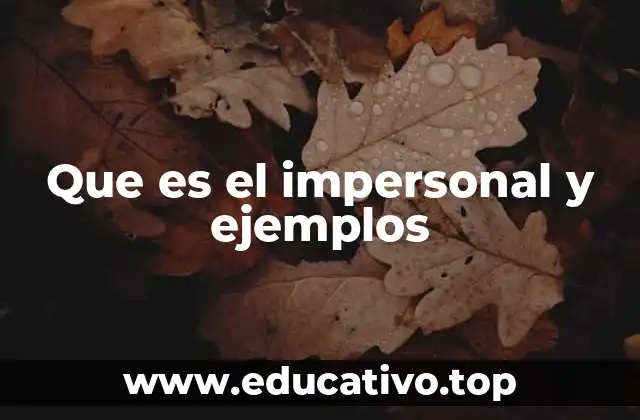Que es el impersonal y ejemplos