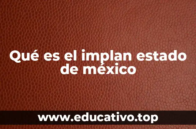 Qué es el implan estado de méxico