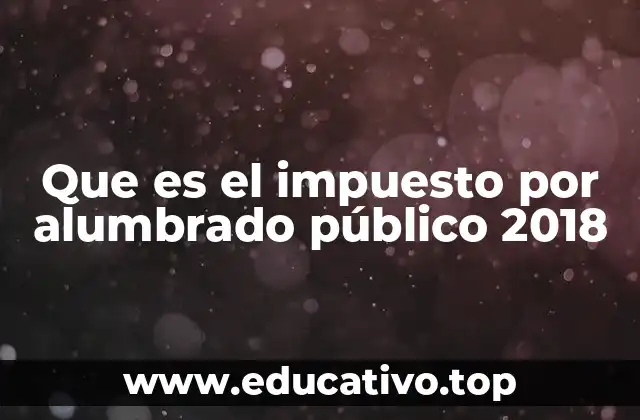 Que es el impuesto por alumbrado público 2018