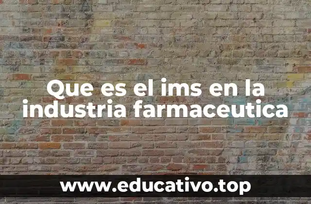 Que es el ims en la industria farmaceutica