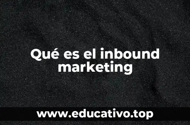 Qué es el inbound marketing