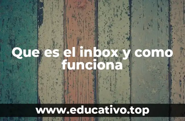 Que es el inbox y como funciona