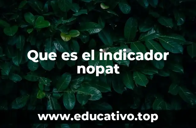 La importancia del NOPAT en la valoración de empresas