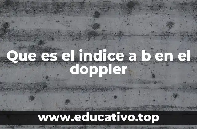 Que es el indice a b en el doppler
