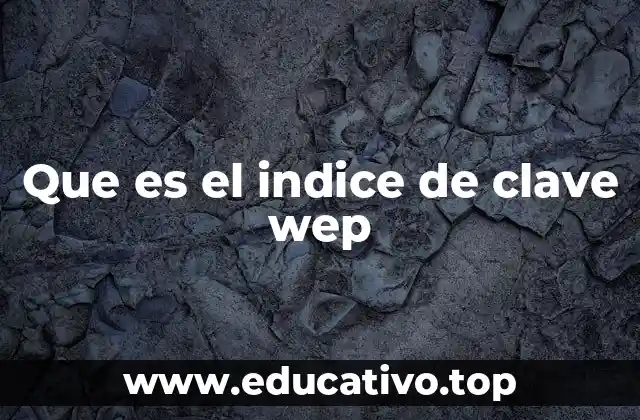 Que es el indice de clave wep